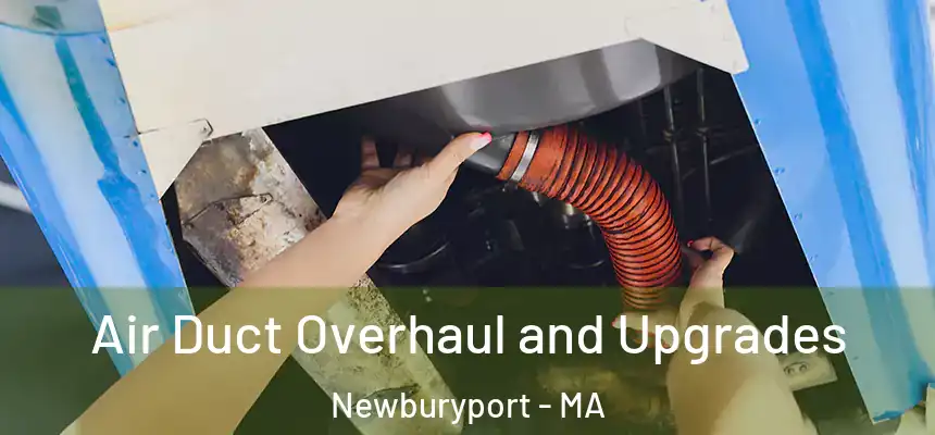  Air Duct Overhaul and Upgrades Newburyport - MA