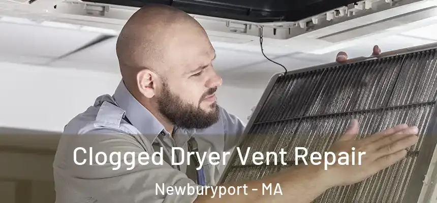  Clogged Dryer Vent Repair Newburyport - MA