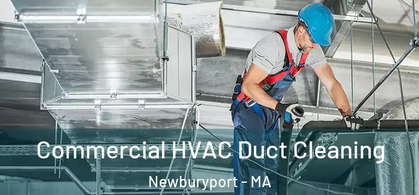  Commercial HVAC Duct Cleaning Newburyport - MA