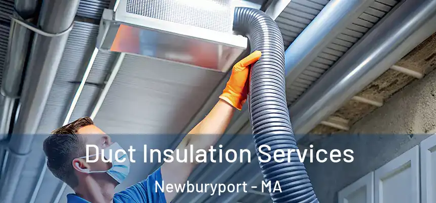  Duct Insulation Services Newburyport - MA