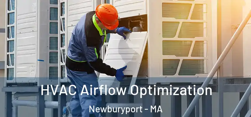  HVAC Airflow Optimization Newburyport - MA