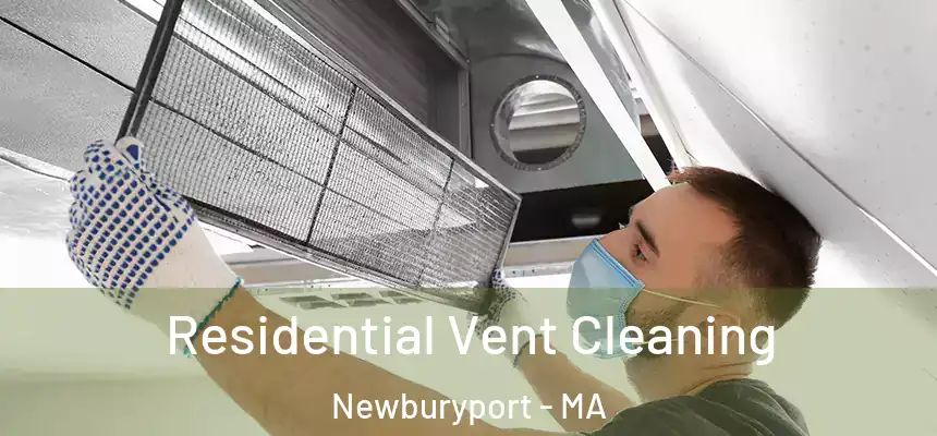  Residential Vent Cleaning Newburyport - MA