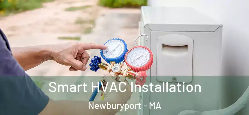  Smart HVAC Installation Newburyport - MA