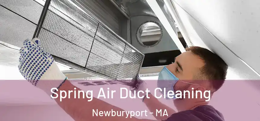  Spring Air Duct Cleaning Newburyport - MA